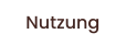 Nutzung